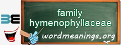 WordMeaning blackboard for family hymenophyllaceae